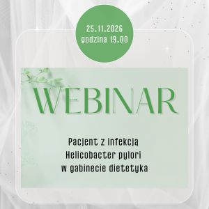 Webinar "Pacjent z infekcją Helicobacter pylori w gabinecie dietetyka" 25.11.2026